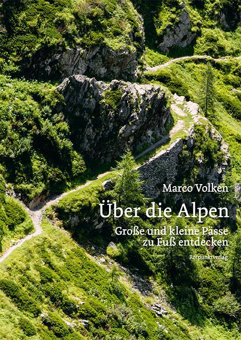 Cover: 9783039730247 | Über die Alpen | Große und kleine Pässe zu Fuß entdecken | Volken