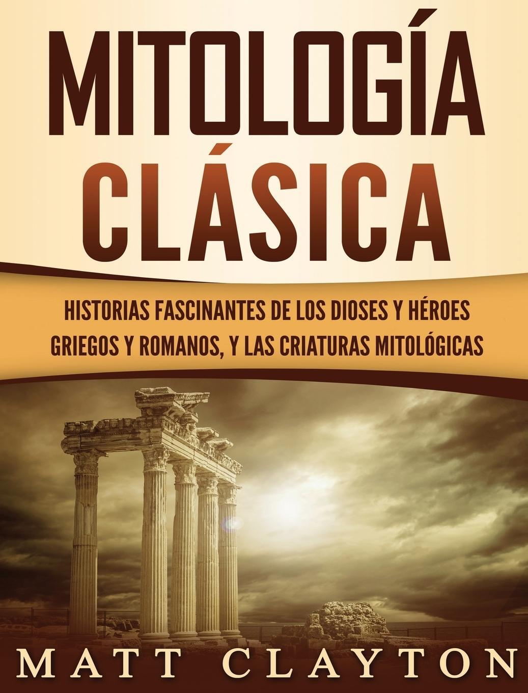 Cover: 9781952191749 | Mitología Clásica | Matt Clayton | Buch | HC gerader Rücken kaschiert