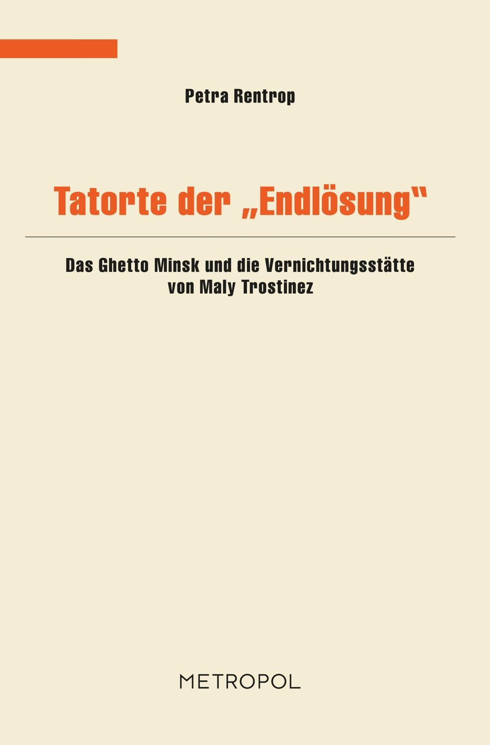 Cover: 9783863310387 | Tatorte der Endlösung | Petra Rentrop | Taschenbuch | 256 S. | 2011