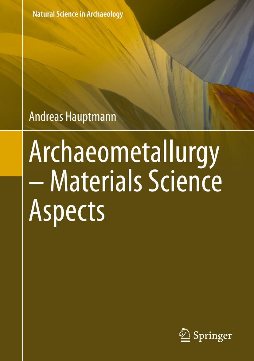 Cover: 9783030503666 | Archaeometallurgy - Materials Science Aspects | Andreas Hauptmann