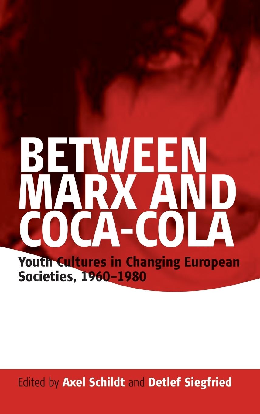 Cover: 9781845450090 | Between Marx and Coca-Cola | Detlef Siegfried | Buch | Englisch | 2006