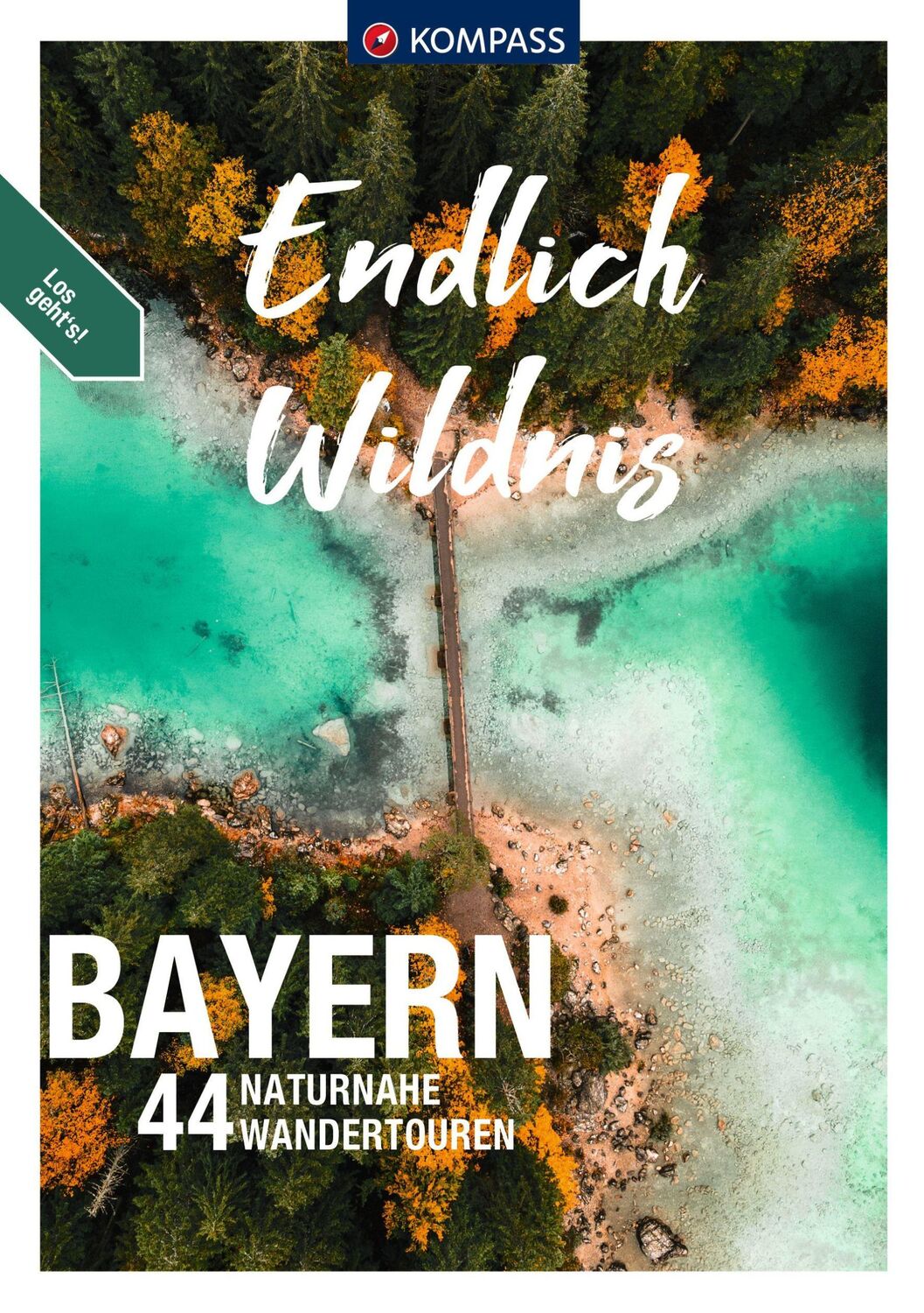 Cover: 9783991217909 | KOMPASS Endlich Wildnis - Bayern | 44 naturnahe Wandertouren | Schwann