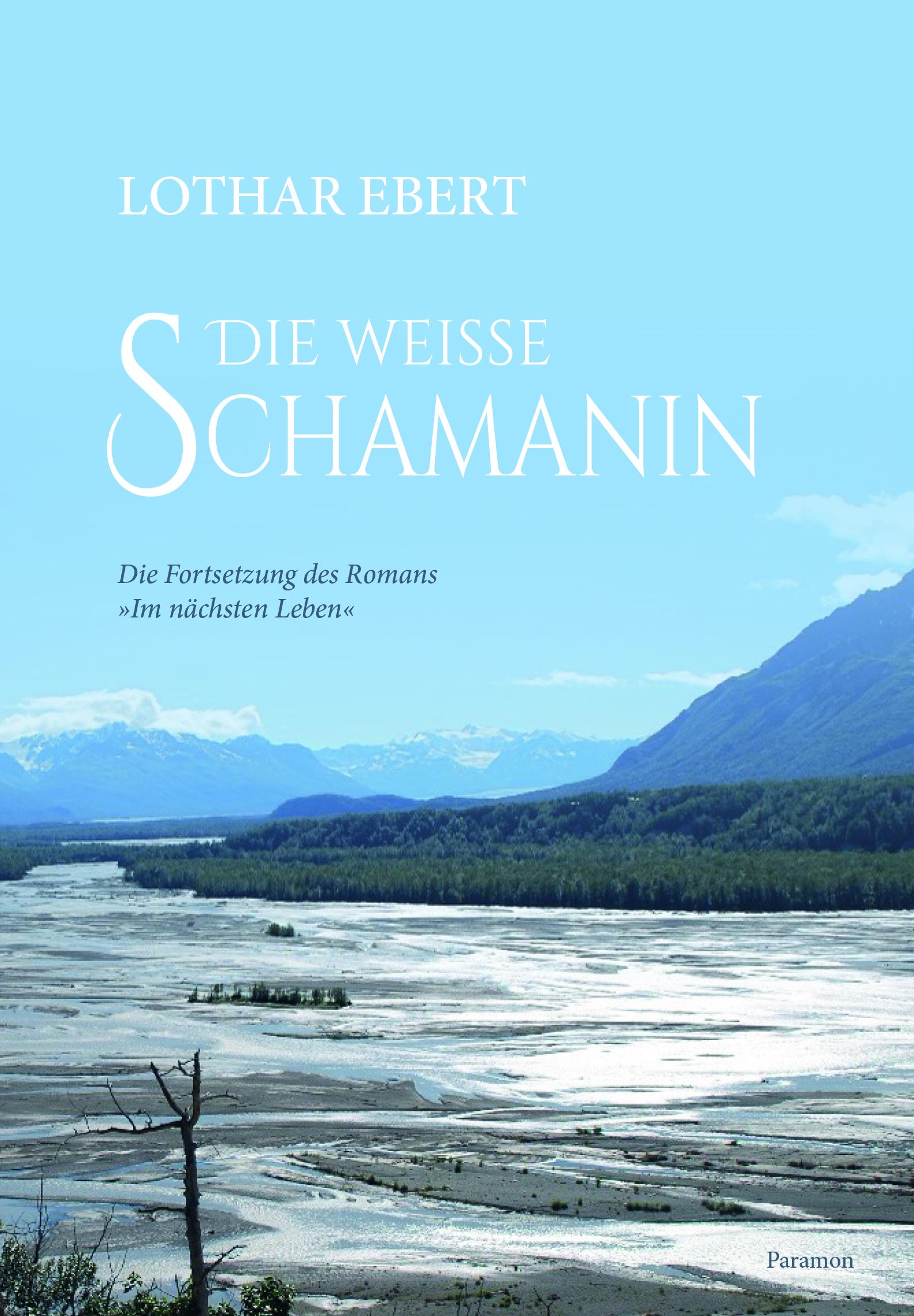 Cover: 9783038309536 | Die weiße Schamanin | Die Fortsetzung von 'Im nächsten Leben' | Ebert