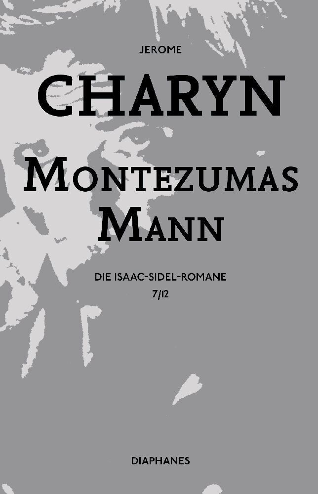 Cover: 9783037347188 | Montezumas Mann | Die Isaac-Sidel-Romane, 7/12 | Jerome Charyn | Buch