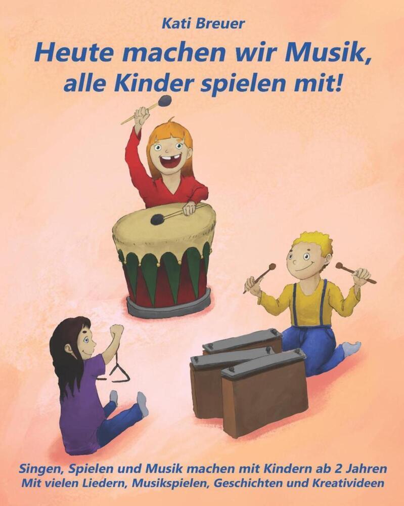 Cover: 9783957222534 | Heute machen wir Musik, alle Kinder spielen mit! | Kati Breuer | Buch