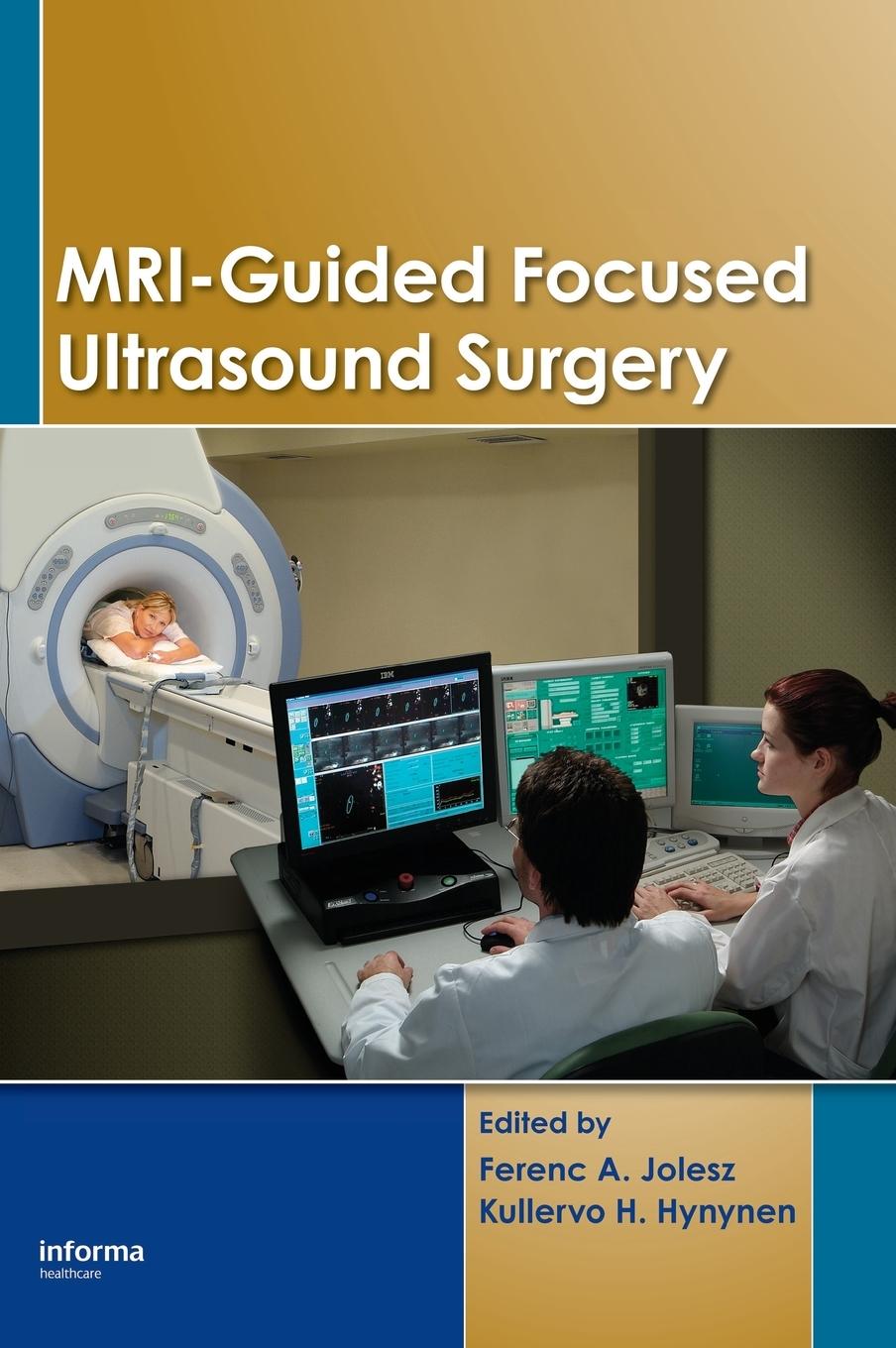 Cover: 9780849373701 | MRI-Guided Focused Ultrasound Surgery | Ferenc A. Jolesz (u. a.)