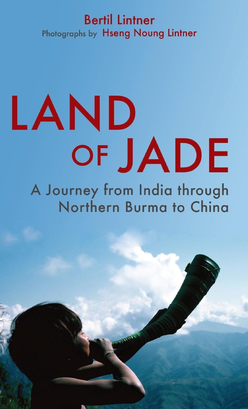 Cover: 9789745241220 | Land of Jade | A Journey from India Through Northern Burma to China