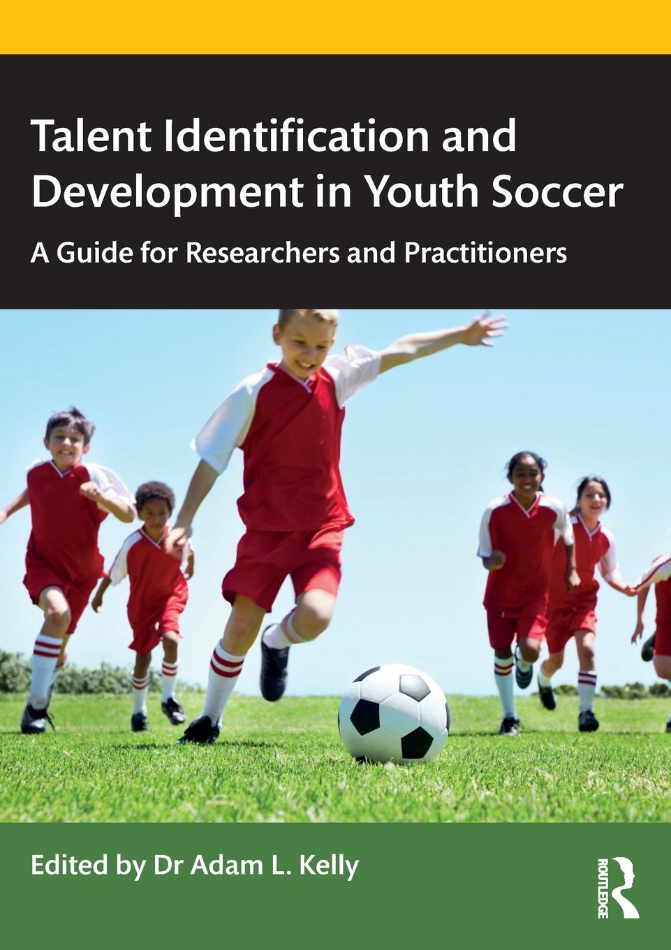 Cover: 9781032232751 | Talent Identification and Development in Youth Soccer | Adam L. Kelly