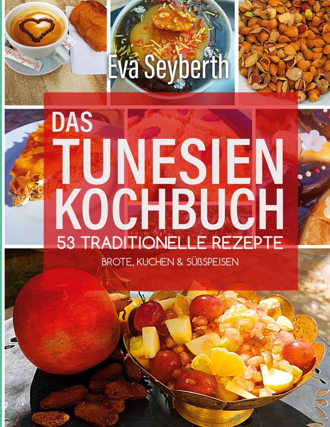 Cover: 9783755782810 | Das Tunesienkochbuch | Eva Seyberth | Taschenbuch | Paperback | 120 S.