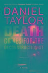 Cover: 9781910674444 | Death Comes for the Deconstructionist | A Novel | Daniel Taylor | Buch