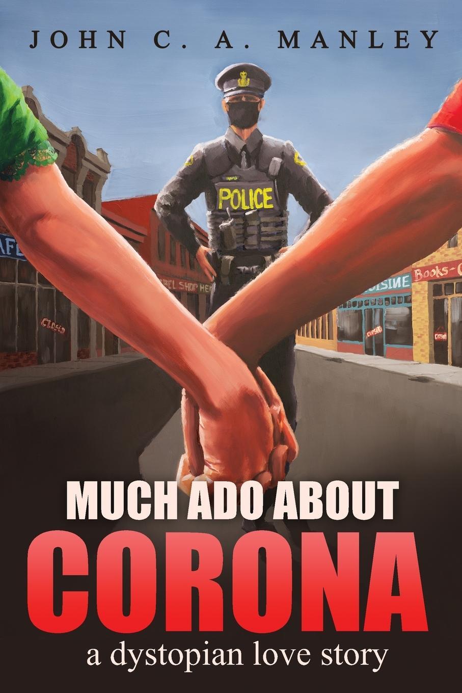 Cover: 9781778123108 | Much Ado About Corona | A Dystopian Love Story | John C. A. Manley