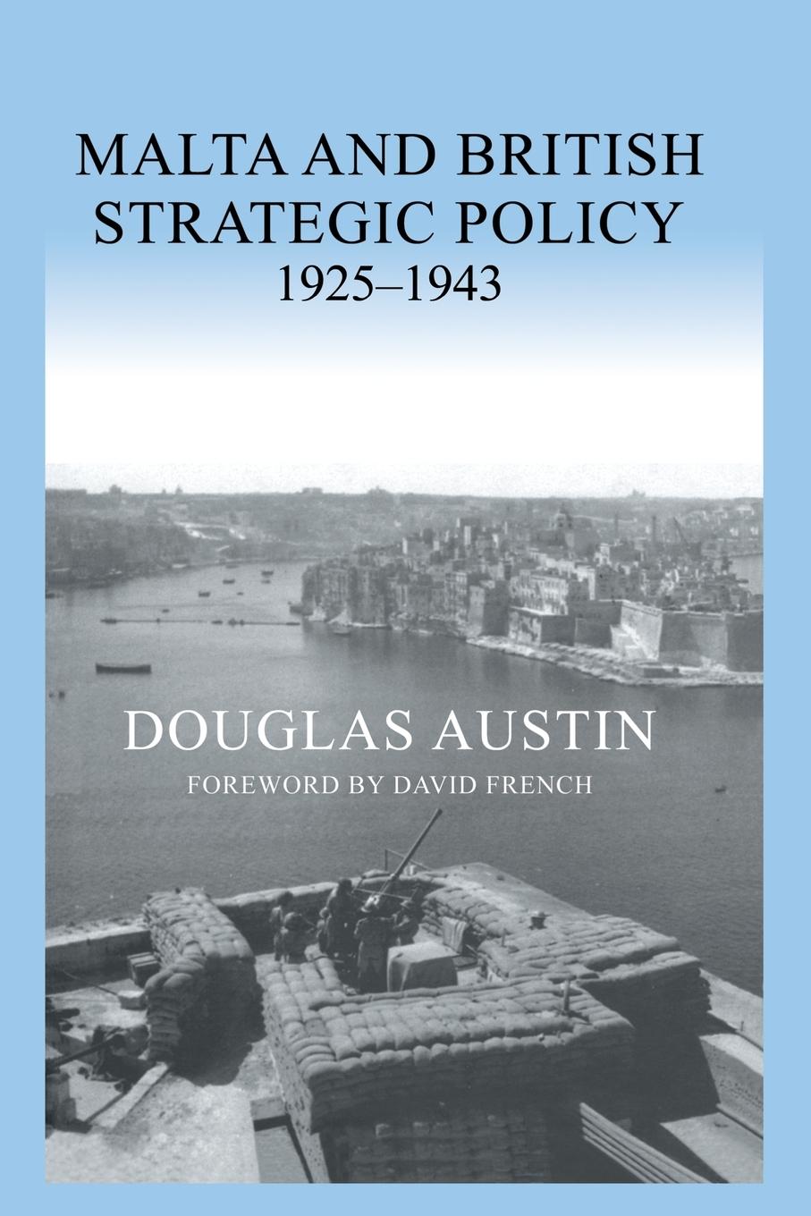 Cover: 9780415649865 | Malta and British Strategic Policy, 1925-43 | Douglas Austin | Buch