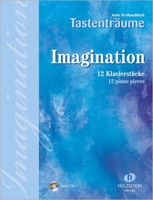 Cover: 9790201304564 | Imagination | 12 Klavierstücke, mittelschwer | Anne Terzibaschitsch