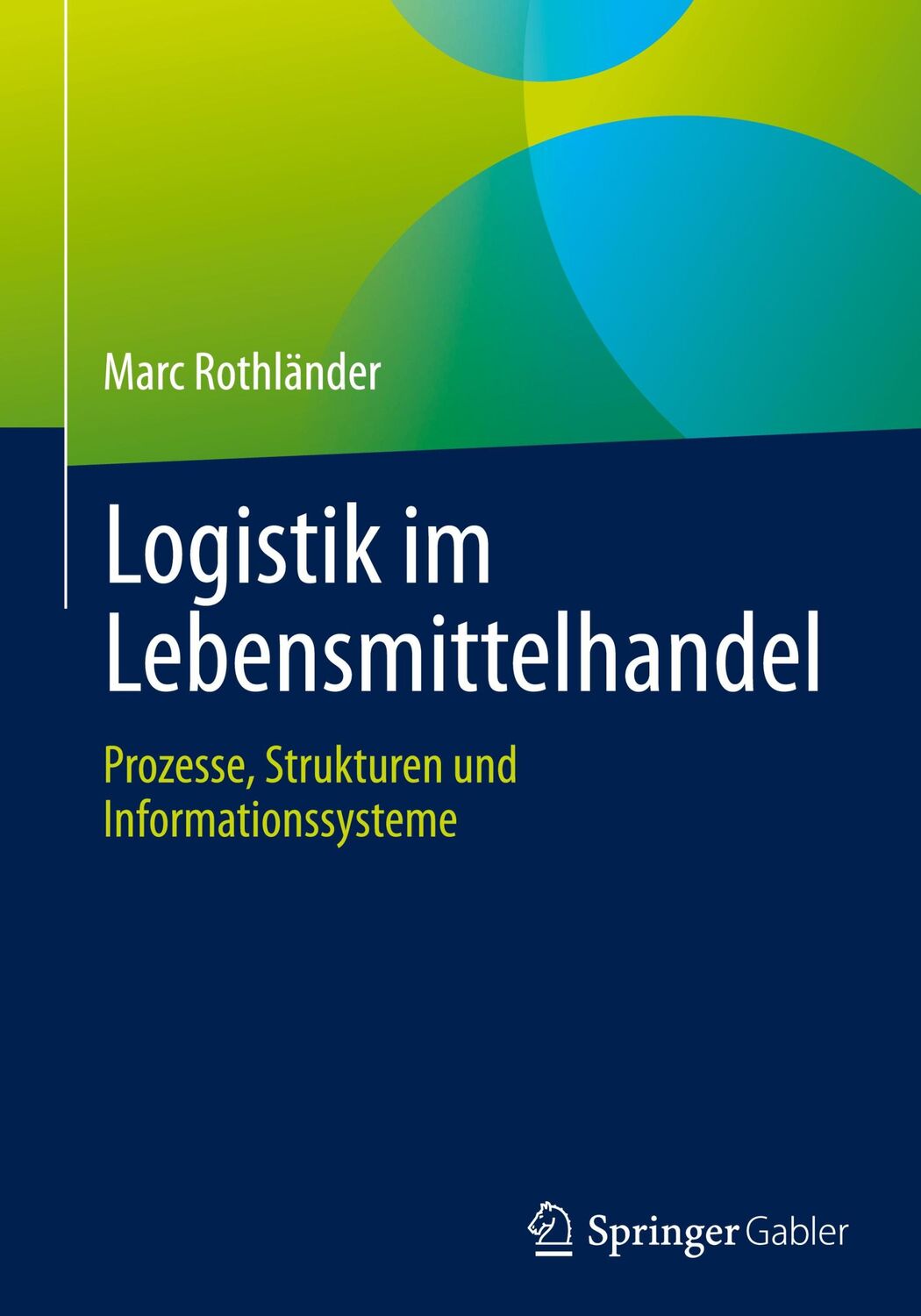 Cover: 9783658383022 | Logistik im Lebensmittelhandel | Marc Rothländer | Buch | xxvii | 2023