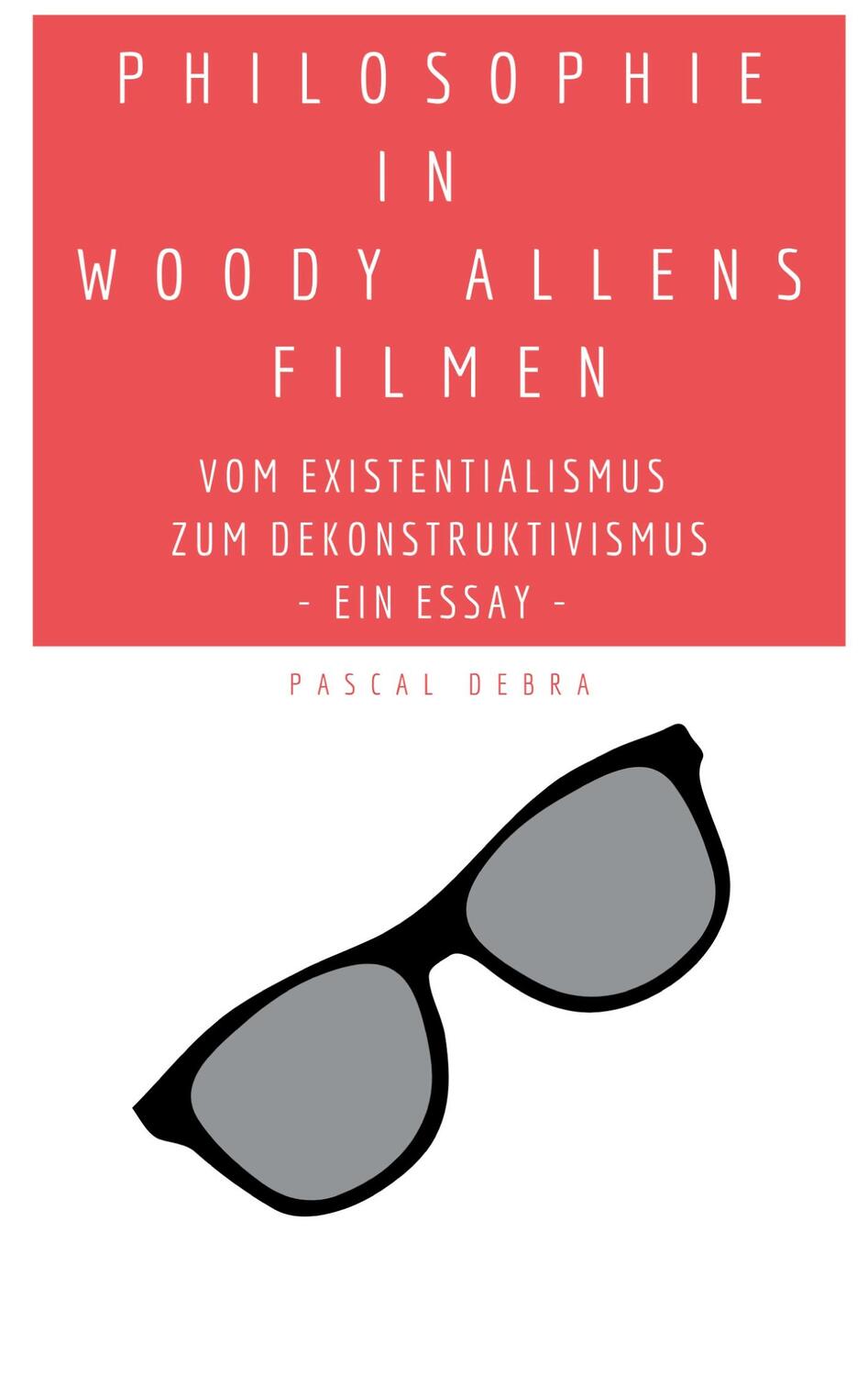 Cover: 9783754329580 | Philosophie in Woody Allens Filmen | Pascal Debra | Taschenbuch | 2021