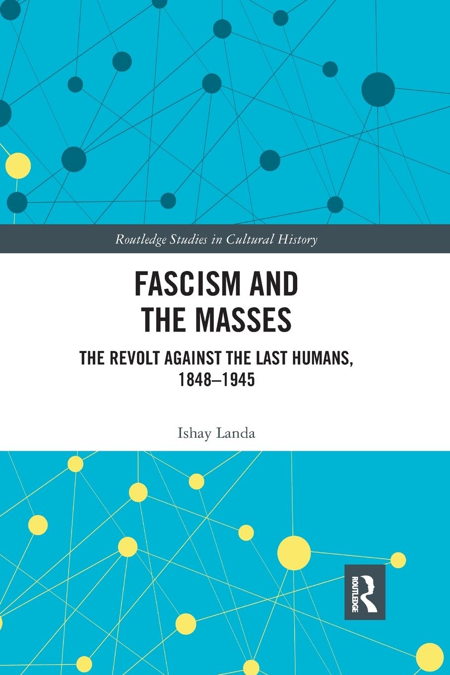 Cover: 9780367893064 | Fascism and the Masses | The Revolt Against the Last Humans, 1848-1945