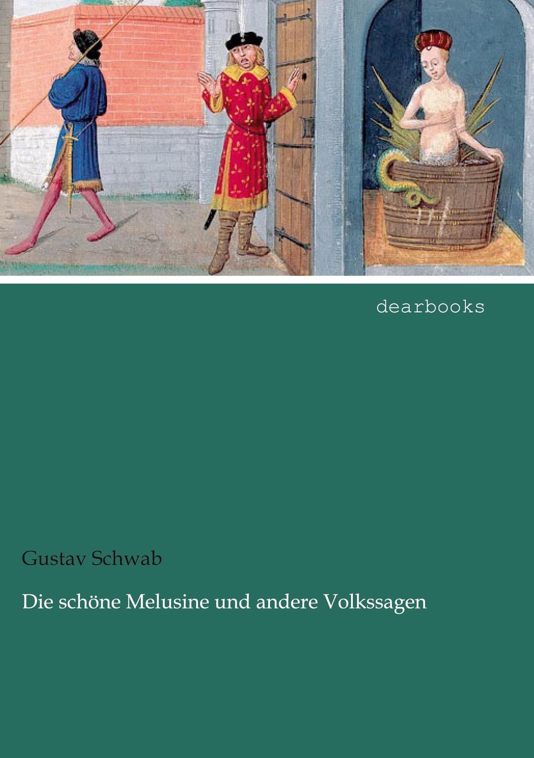 Cover: 9783954557301 | Die schöne Melusine und andere Volkssagen | Gustav Schwab | Buch