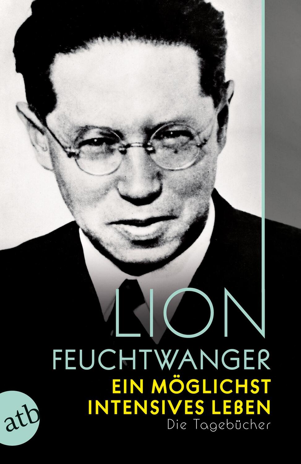 Cover: 9783746636726 | Ein möglichst intensives Leben | Die Tagebücher | Lion Feuchtwanger