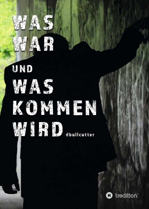 Cover: 9783748288848 | WAS WAR UND WAS KOMMEN WIRD | D. Bullcutter | Taschenbuch | 216 S.