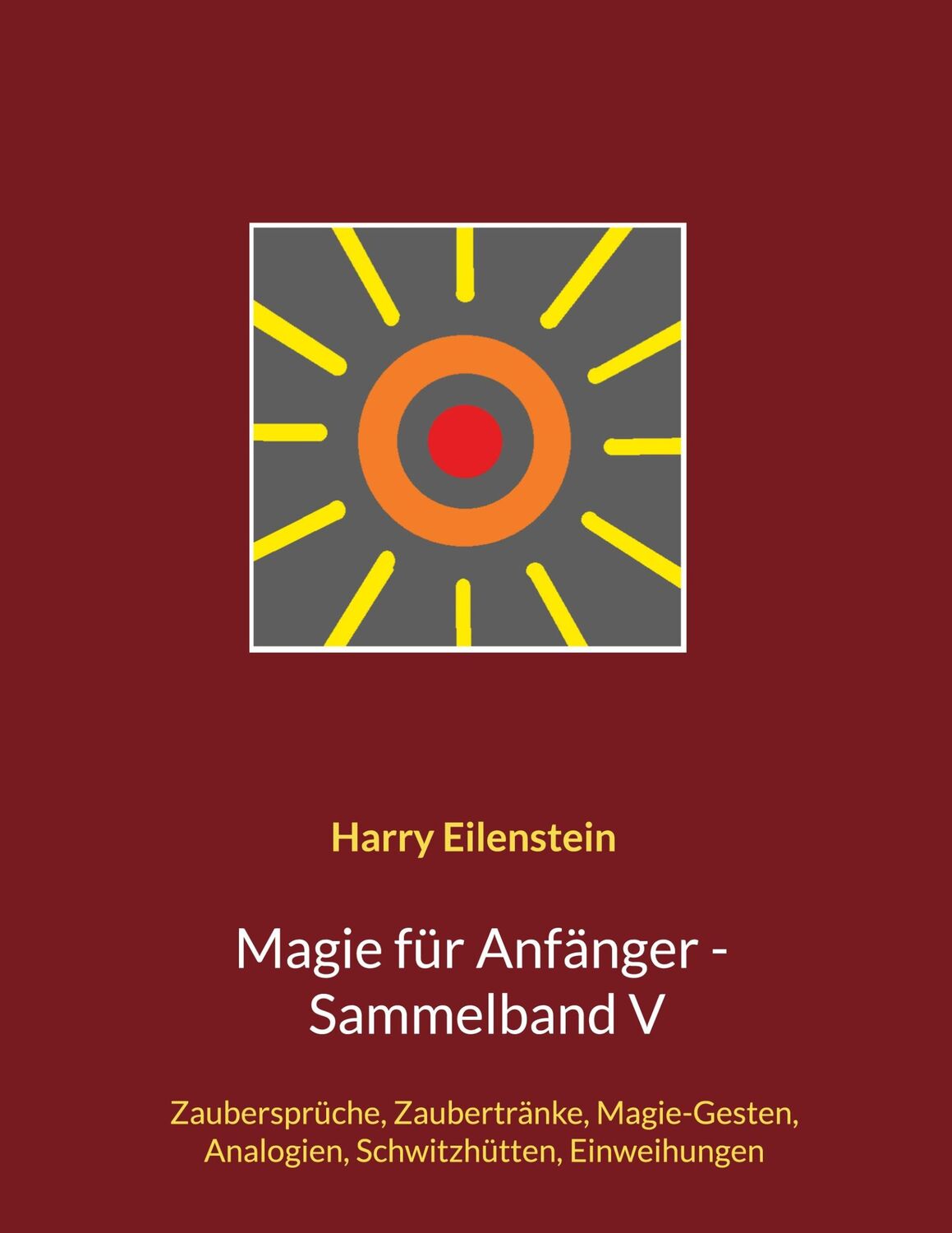 Cover: 9783755739630 | Magie für Anfänger - Sammelband V | Harry Eilenstein | Taschenbuch