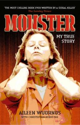 Cover: 9781844542376 | Monster | My True Story | Aileen Wuornos &amp; Christopher Berry-Dee