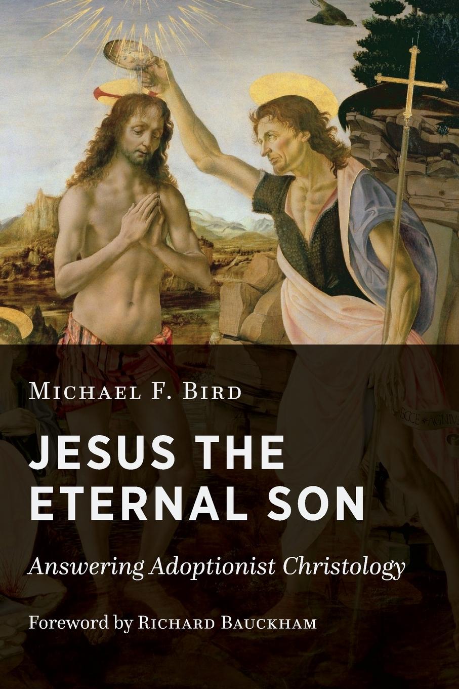 Cover: 9780802875068 | Jesus the Eternal Son | Answering Adoptionist Christology | Bird