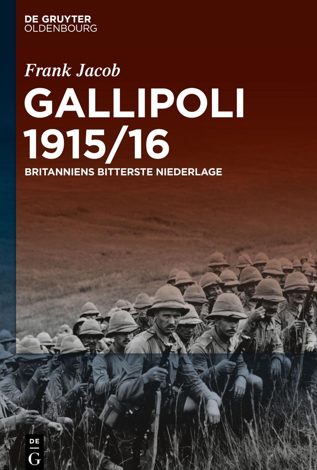 Cover: 9783110694673 | Gallipoli 1915/16 | Britanniens bitterste Niederlage | Frank Jacob