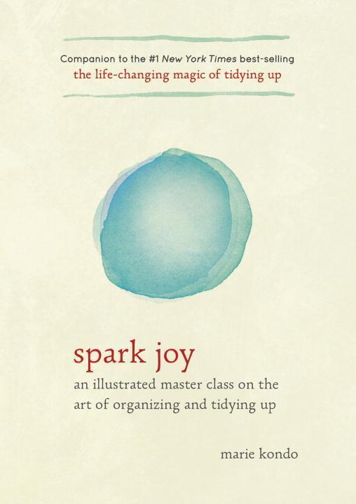 Cover: 9781607749721 | Spark Joy: An Illustrated Master Class on the Art of Organizing and...