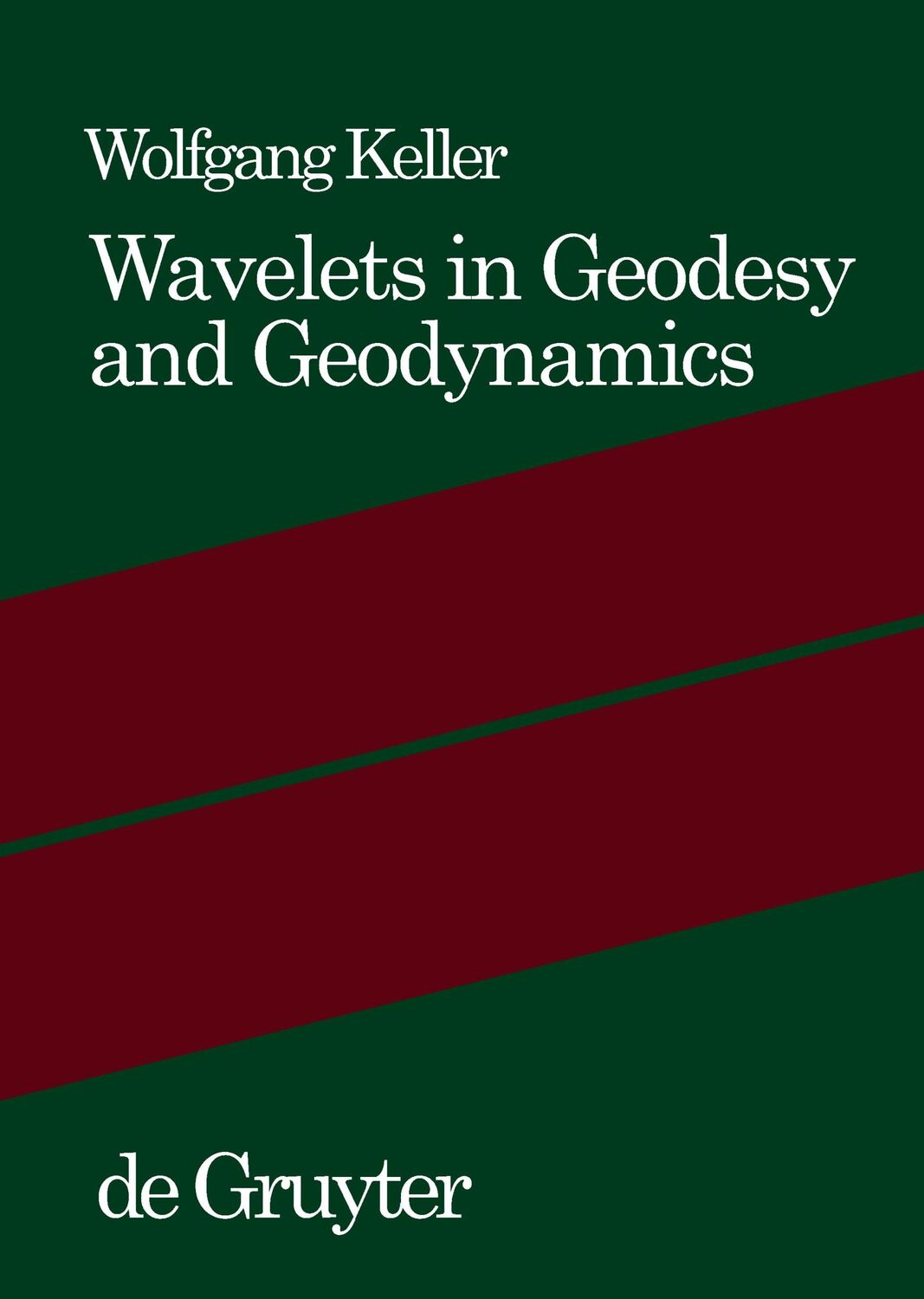 Cover: 9783110175462 | Wavelets in Geodesy and Geodynamics | Wolfgang Keller | Buch | X