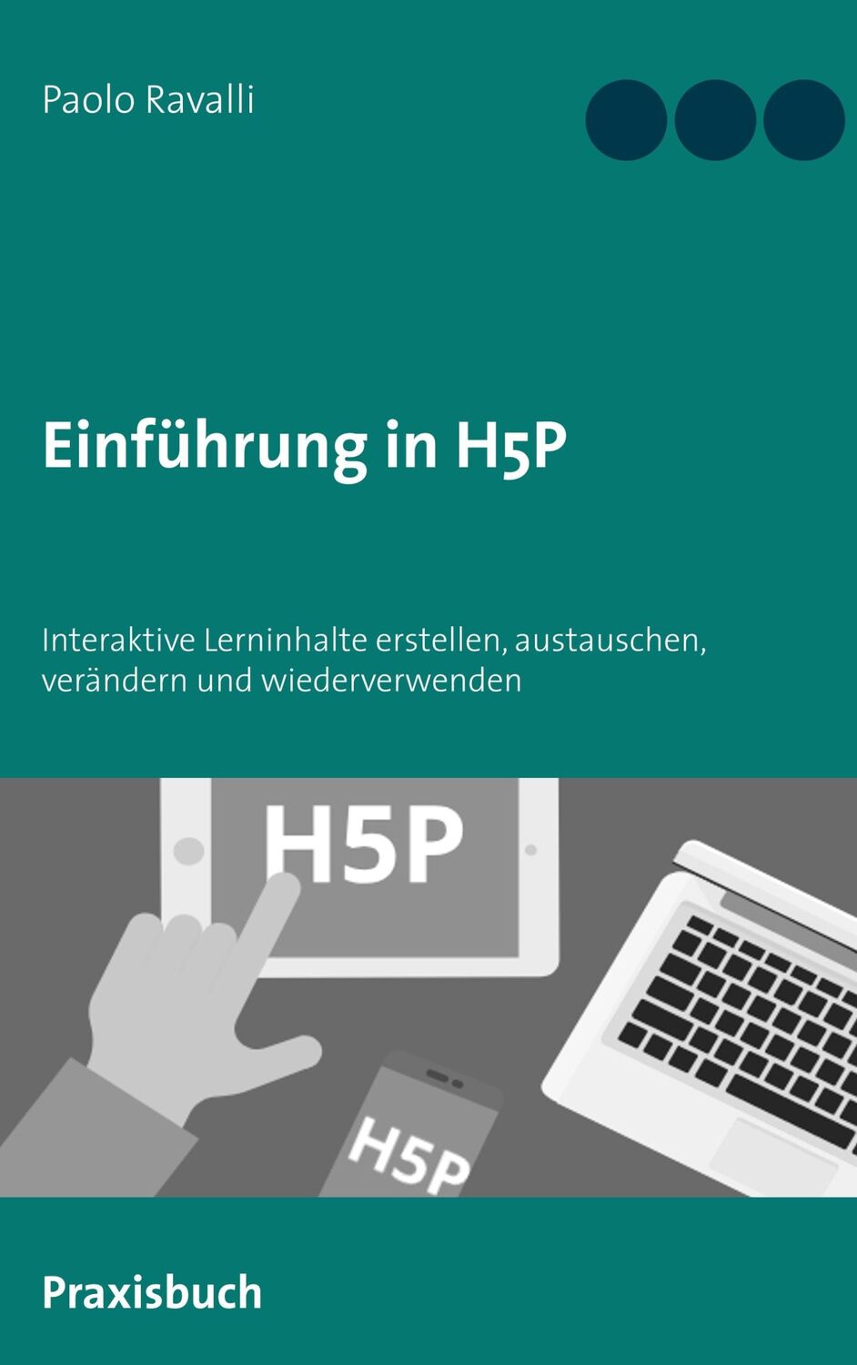 Cover: 9783750413030 | Einführung in H5P | Paolo Ravalli | Taschenbuch | Paperback | 60 S.