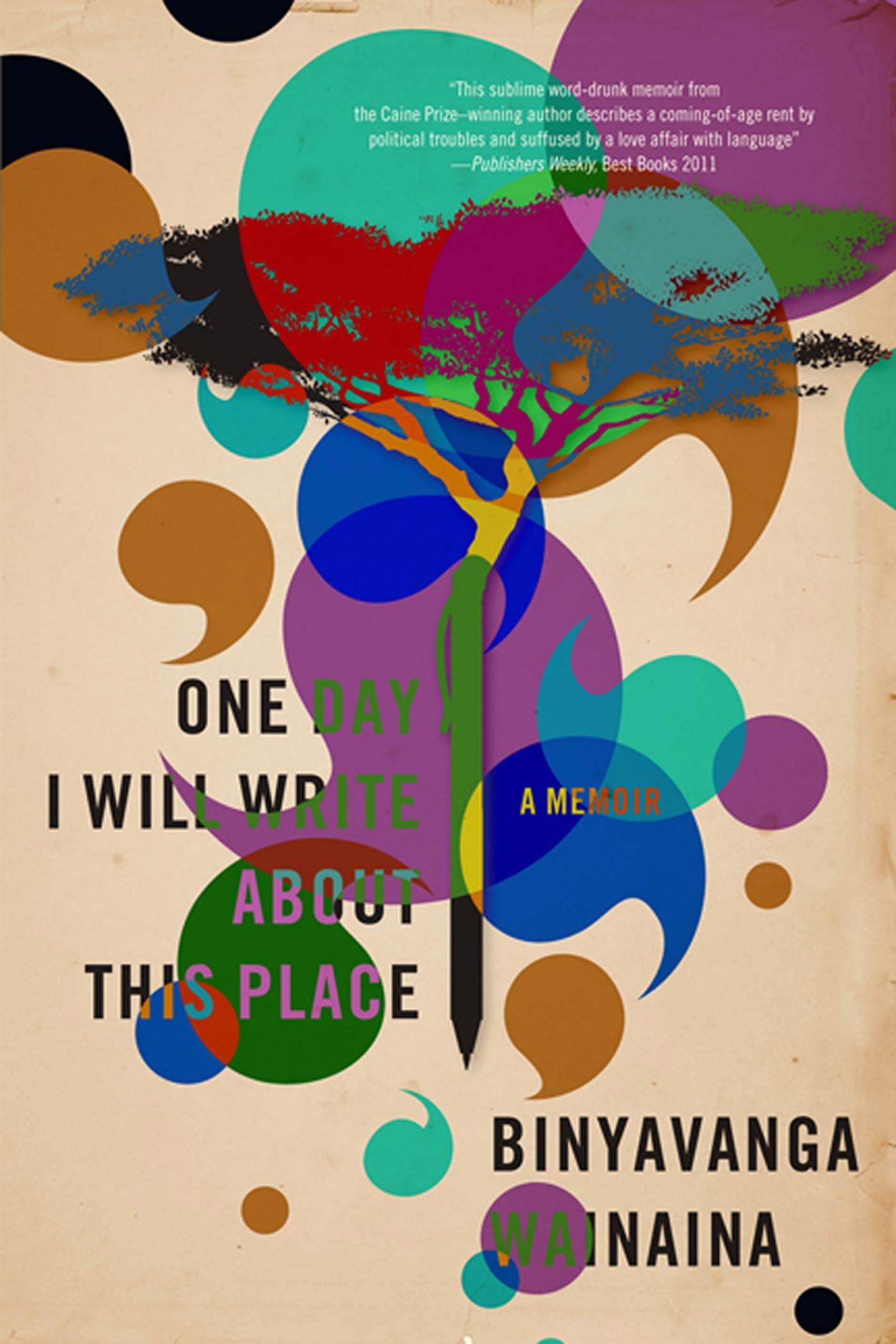 Cover: 9781555976248 | One Day I Will Write about This Place | A Memoir | Binyavanga Wainaina