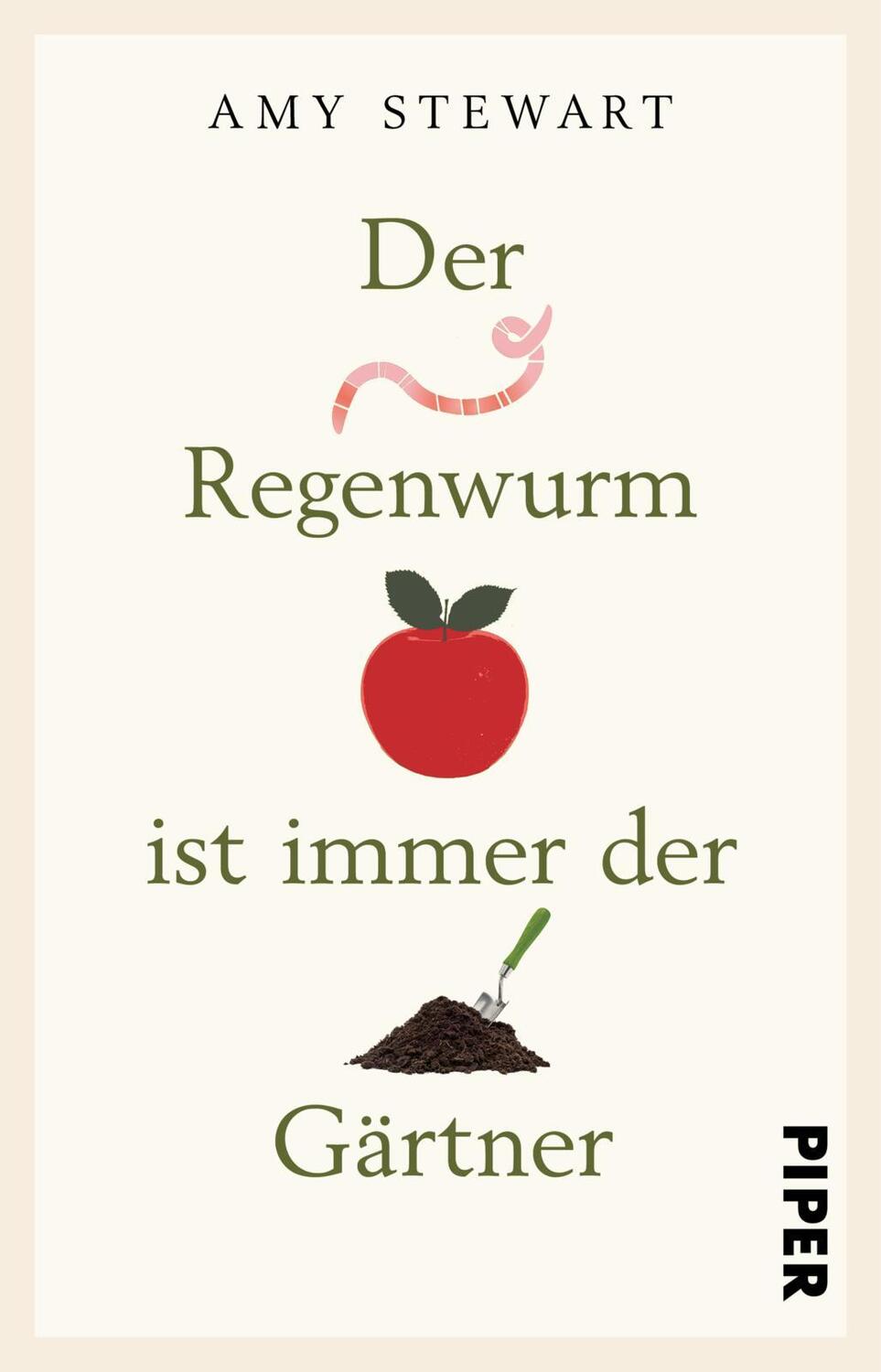 Cover: 9783492228695 | Der Regenwurm ist immer der Gärtner | Amy Stewart | Taschenbuch | 2020