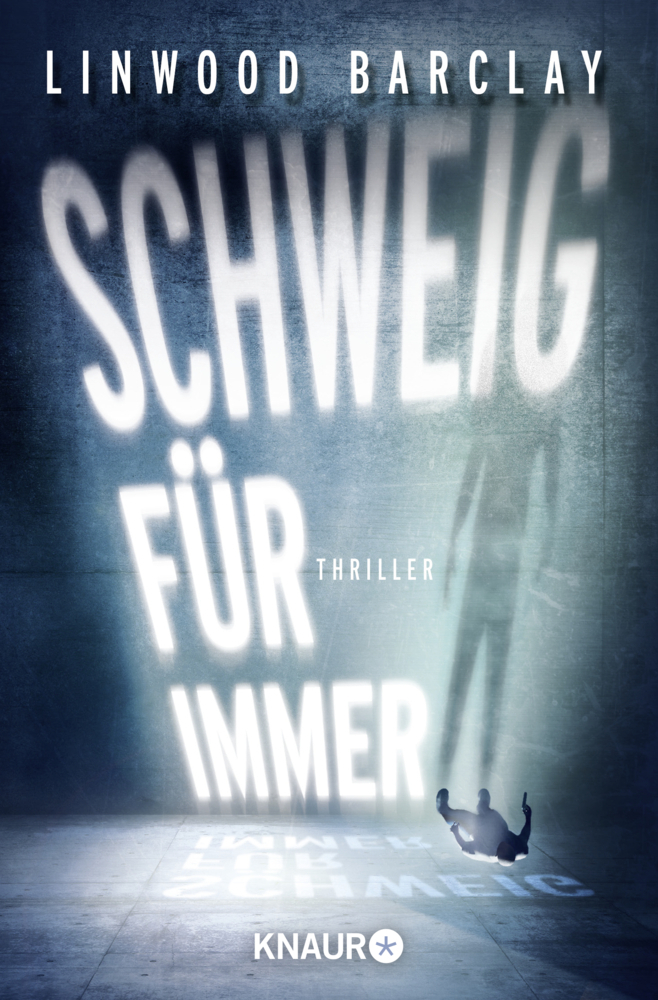 Cover: 9783426517918 | Schweig für immer | Thriller. Deutsche Erstausgabe | Linwood Barclay