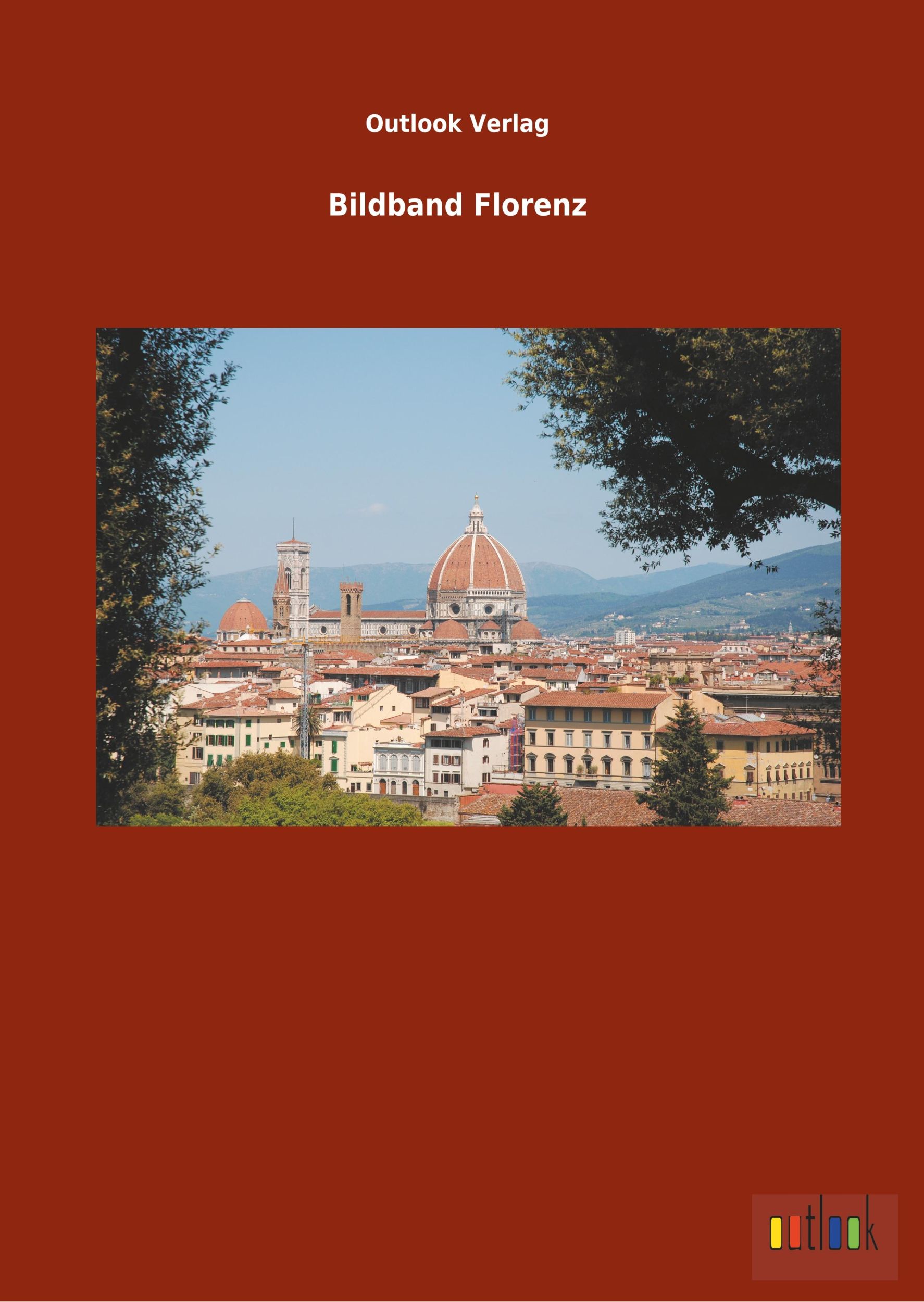 Cover: 9783734098055 | Bildband Florenz | Outlook Verlag | Buch | HC gerader Rücken kaschiert