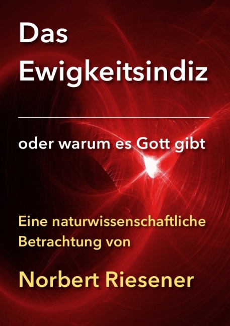 Cover: 9783737571302 | DAS EWIGKEITSINDIZ | Norbert Riesener | Taschenbuch | Deutsch | epubli