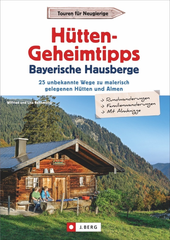 Cover: 9783862467549 | Hütten-Geheimtipps Bayerische Hausberge | Wilfried Bahnmüller | Buch