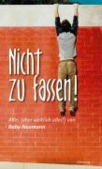 Cover: 9783896561176 | Nicht zu fassen! | Alles (aber wirklich alles!) von Baby Neumann