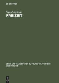 Cover: 9783486256154 | Freizeit | Grundlagen für Planer und Manager | Sigurd Agricola | Buch