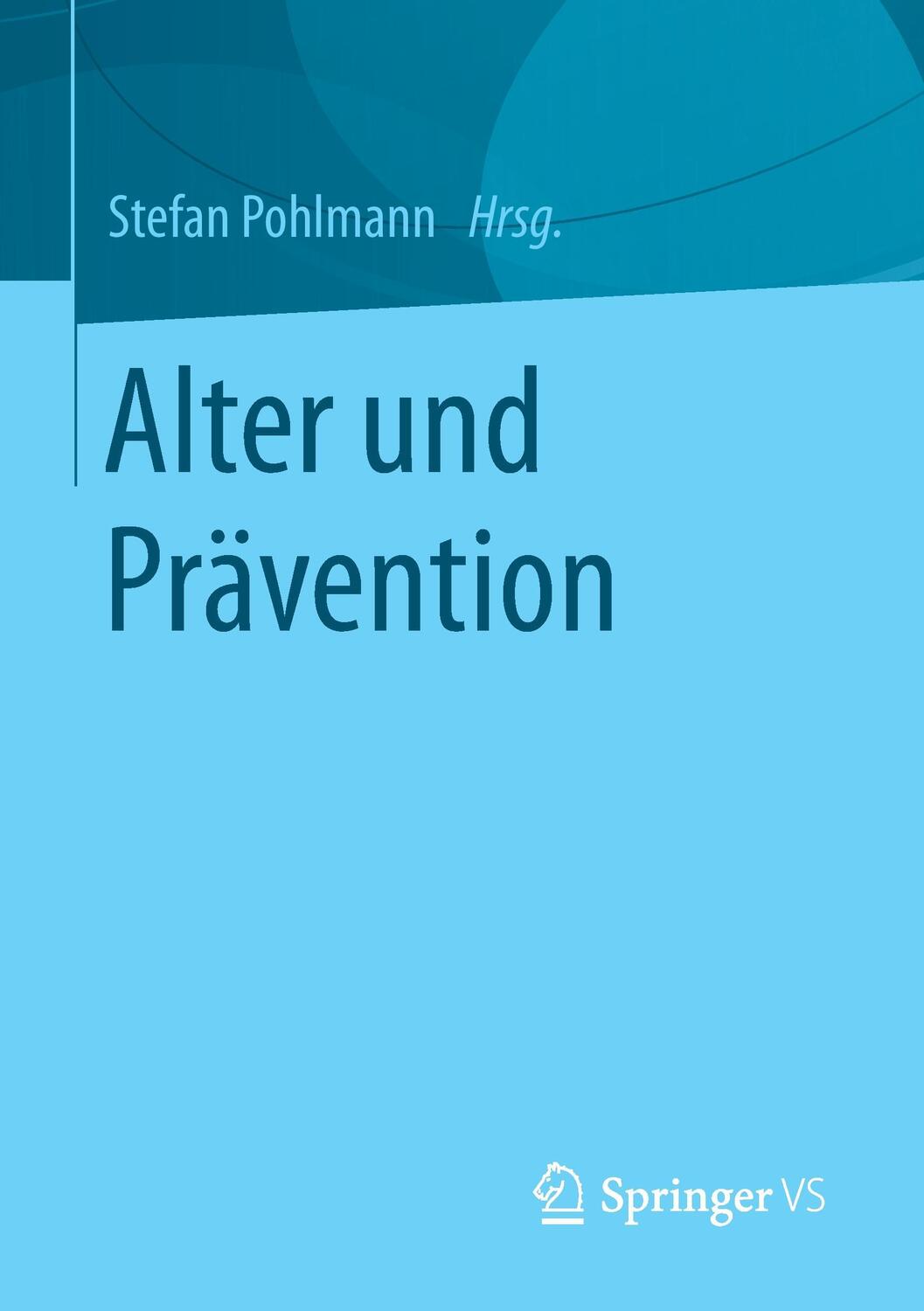 Cover: 9783658119904 | Alter und Prävention | Stefan Pohlmann | Taschenbuch | Paperback | x