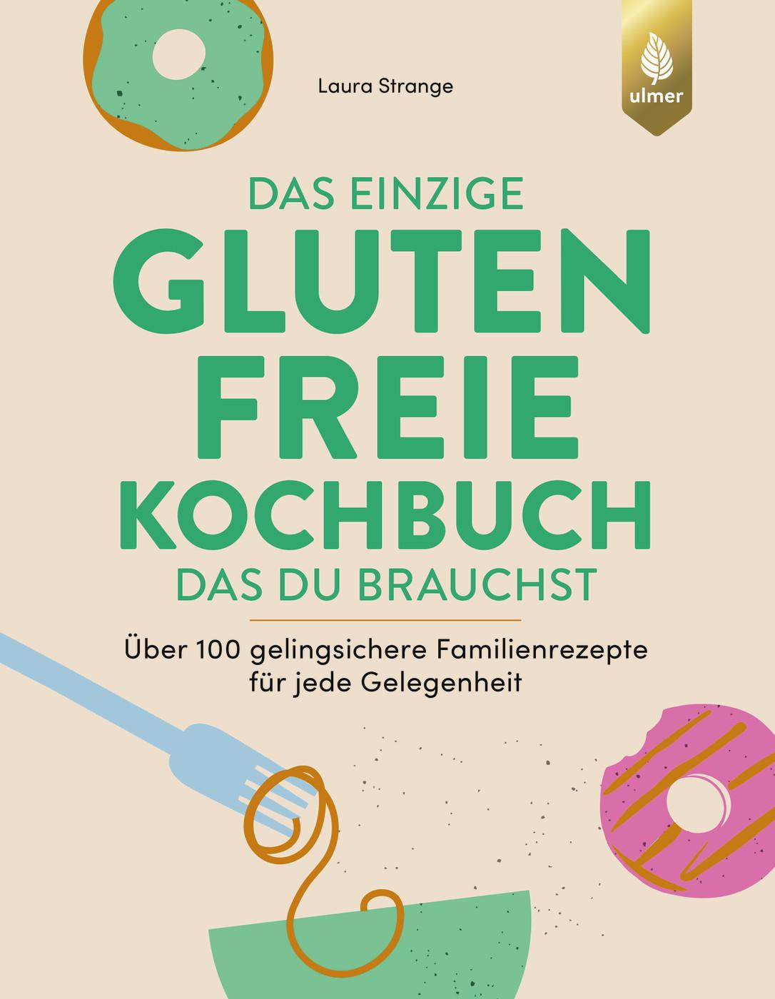 Cover: 9783818624514 | Das einzige glutenfreie Kochbuch, das du brauchst | Laura Strange