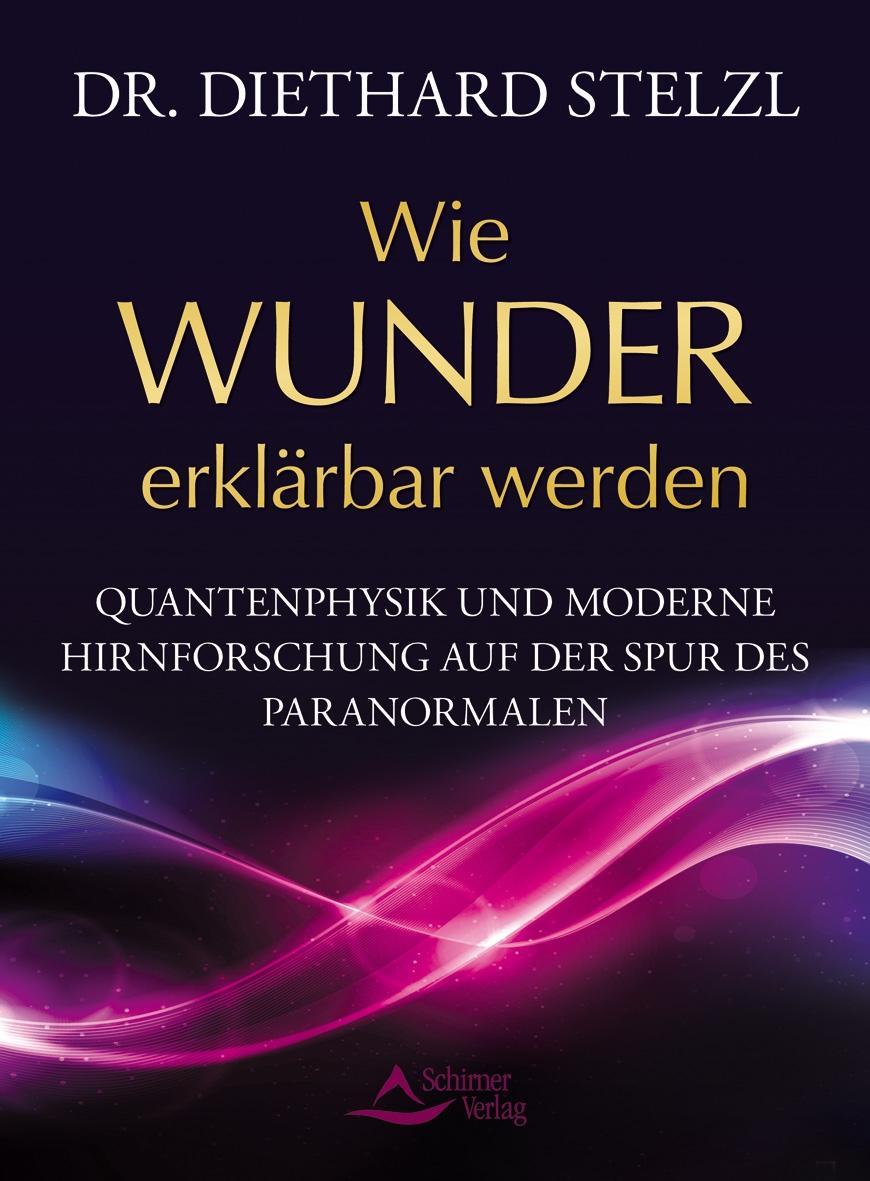 Cover: 9783843411455 | Wie Wunder erklärbar werden | Diethard Stelzl | Taschenbuch | 304 S.