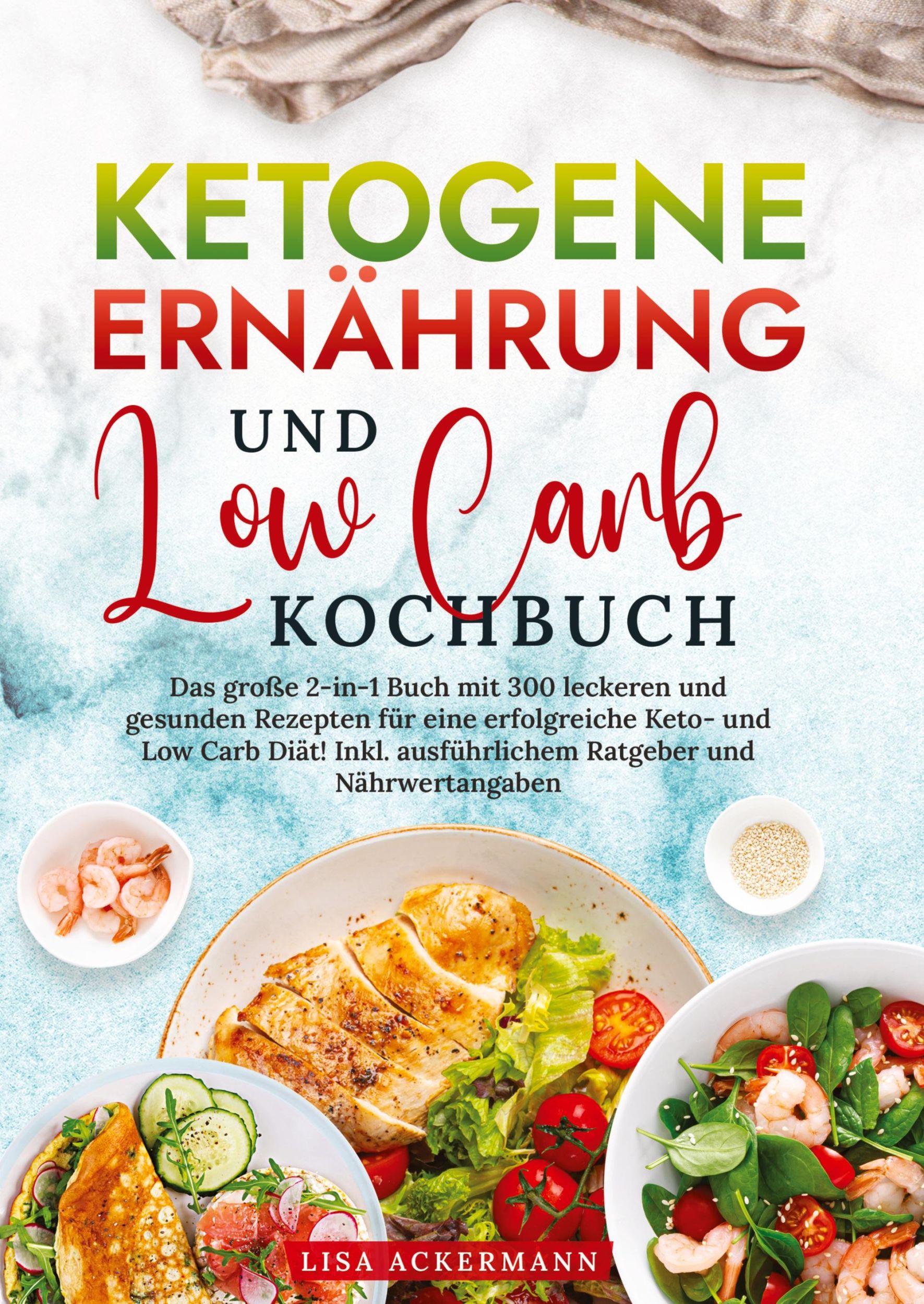 Cover: 9783384363183 | Ketogene Ernährung und Low Carb Kochbuch | Lisa Ackermann | Buch