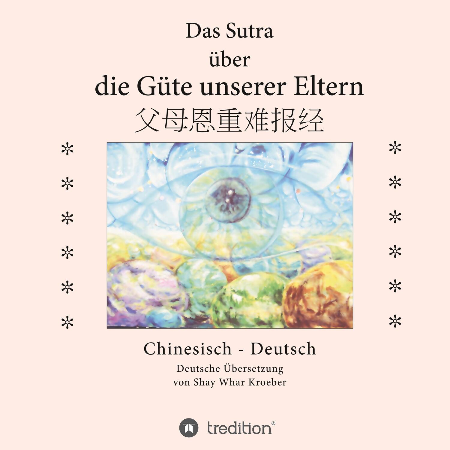 Cover: 9783734566363 | Das Sutra über die Güte unserer Eltern | Shay Whar Kroeber | Buch