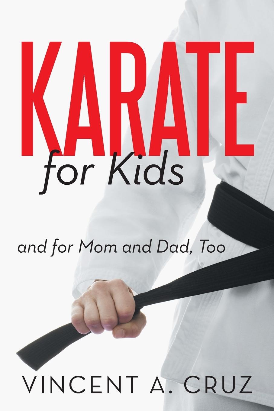 Cover: 9781475958812 | Karate for Kids and for Mom and Dad, Too | Vincent A. Cruz | Buch