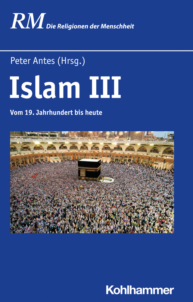 Cover: 9783170340268 | Islam III | Vom 19. Jahrhundert bis heute | Jörg Rüpke (u. a.) | Buch