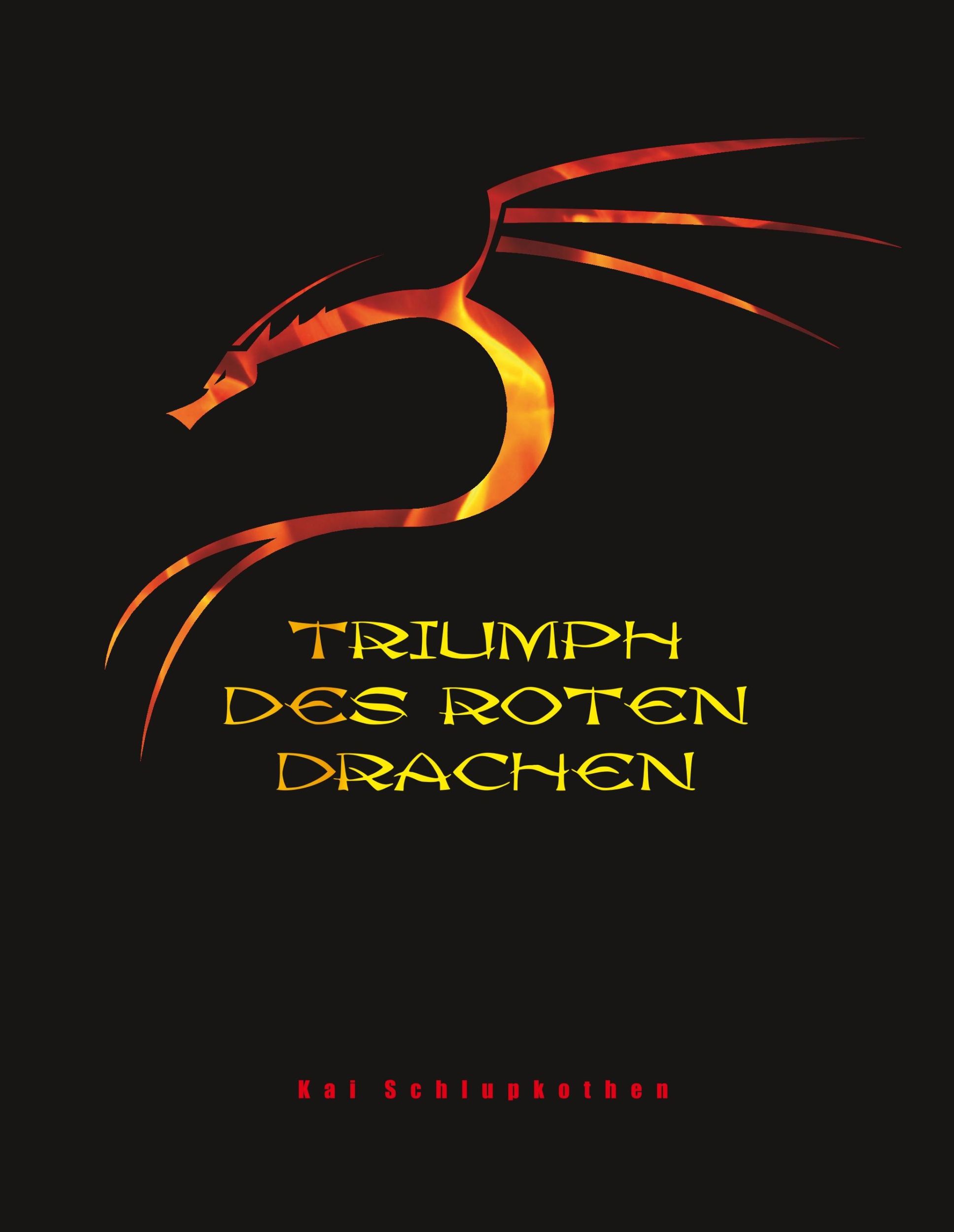 Cover: 9783753485201 | Triumph des roten Drachen | Kai Schlupkothen | Buch | 356 S. | Deutsch