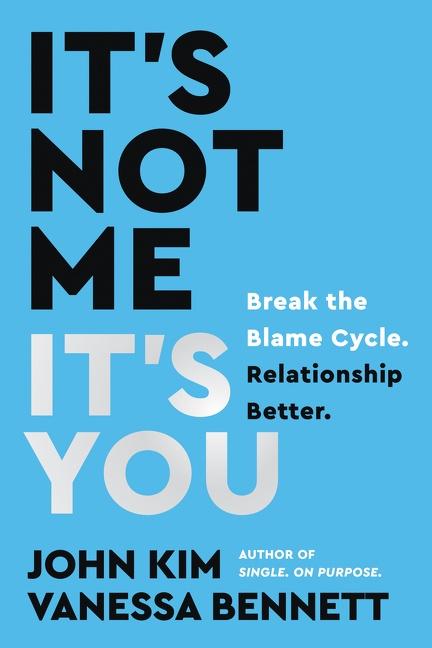 Cover: 9780063206311 | It's Not Me, It's You | Break the Blame Cycle. Relationship Better.