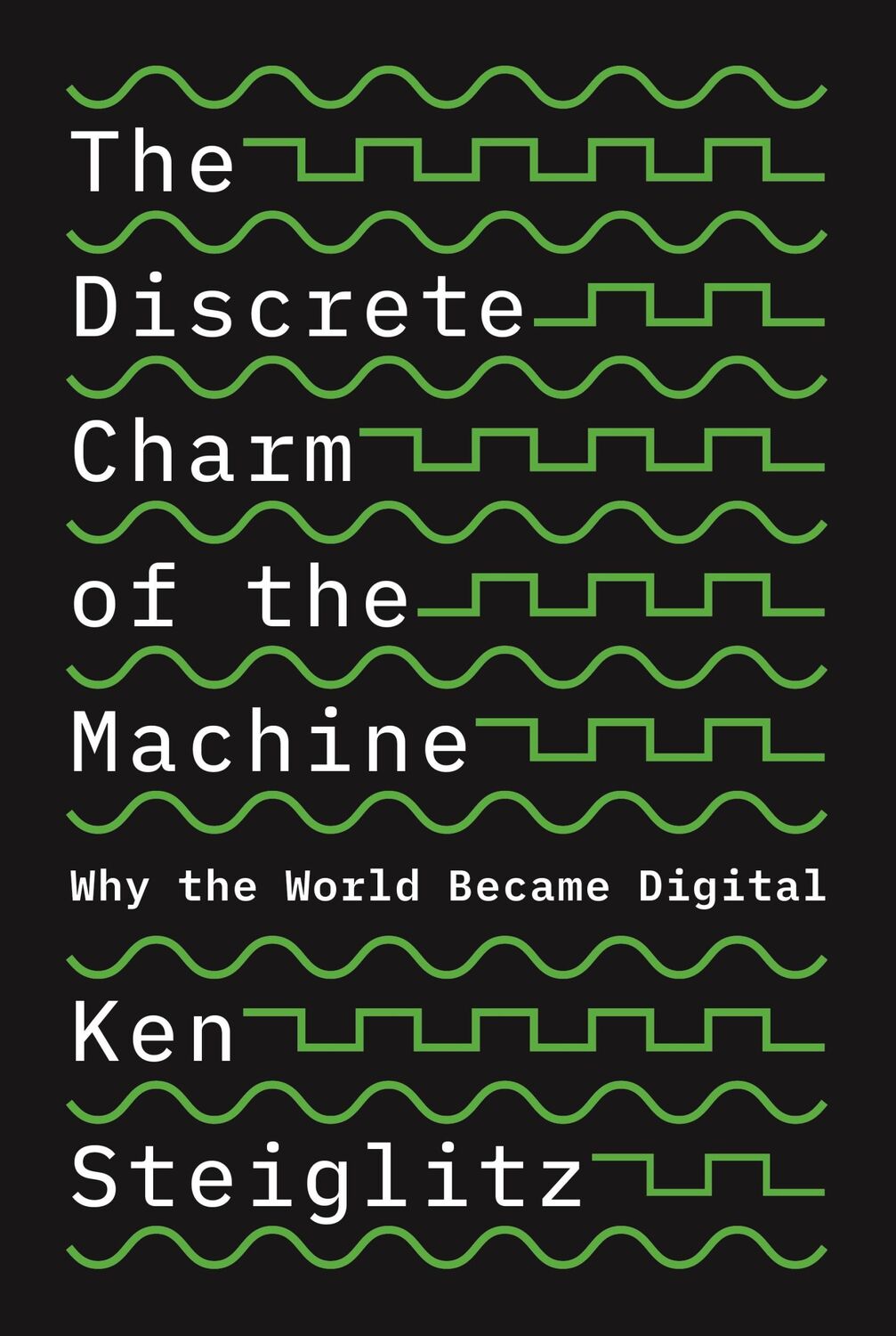 Cover: 9780691229027 | The Discrete Charm of the Machine | Why the World Became Digital