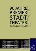 Cover: 9783867412315 | 90 Jahre Bremer Stadttheater | Das Jahrbuch 1933/1934 | Willy Döffert