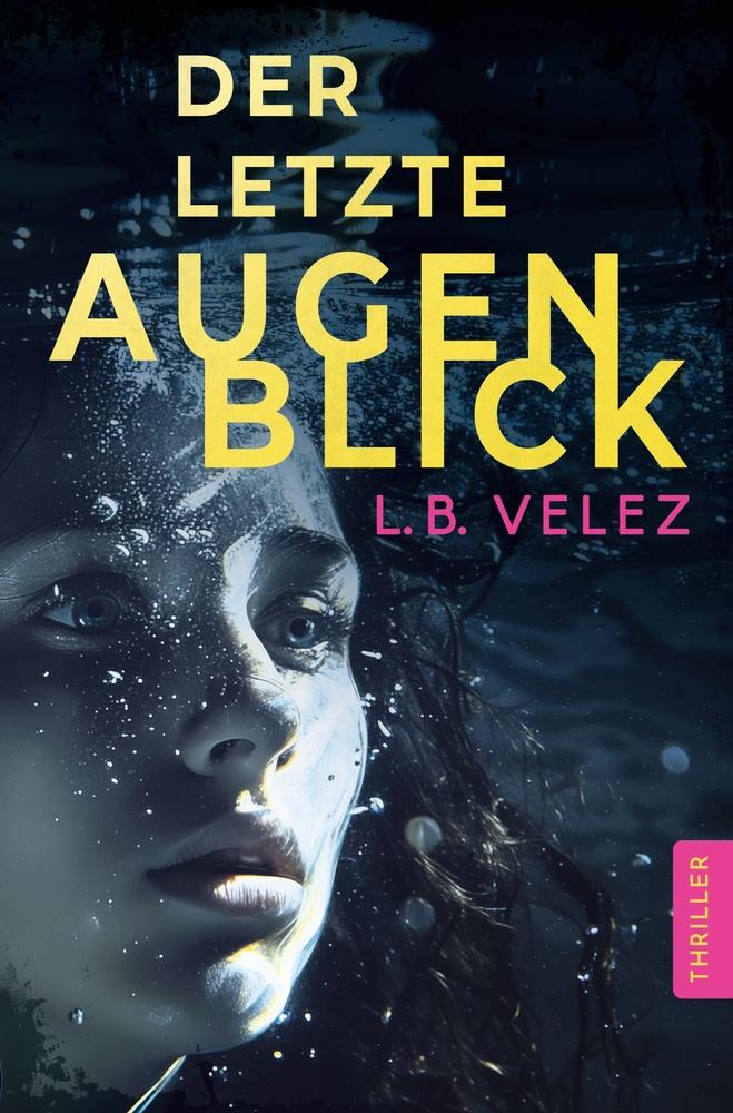 Cover: 9783759221810 | Der letzte Augenblick | L. B. Velez | Taschenbuch | Paulina Pelikan